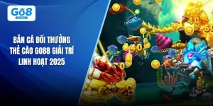 Bắn cá đổi thưởng thẻ cào