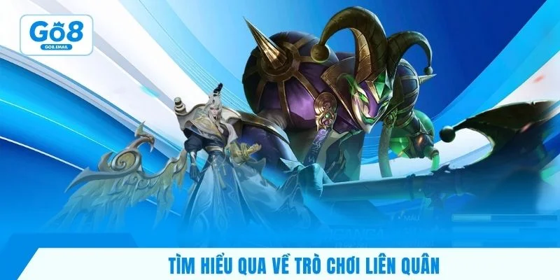 Tìm hiểu qua về trò chơi Liên Quân